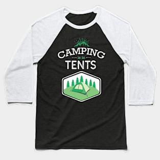 Camping Is In Tents Funny Baseball T-Shirt